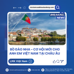 Cơ hội mới tại Bồ Đào Nha cho người lao động Việt Nam
